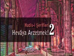 Hadis-i erifleri Hevya Arzetmek - 2