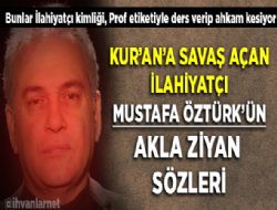 Kur'an'a sava aan Mustafa ztrk'n akla ziyan szleri