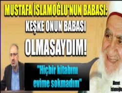 Mustafa slamolu'nun babas: Keke onun babas olmasaydm