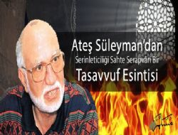 Ate Sleyman'dan Serinleticilii Sahte Serapvri Bir Tasavvuf Esintisi